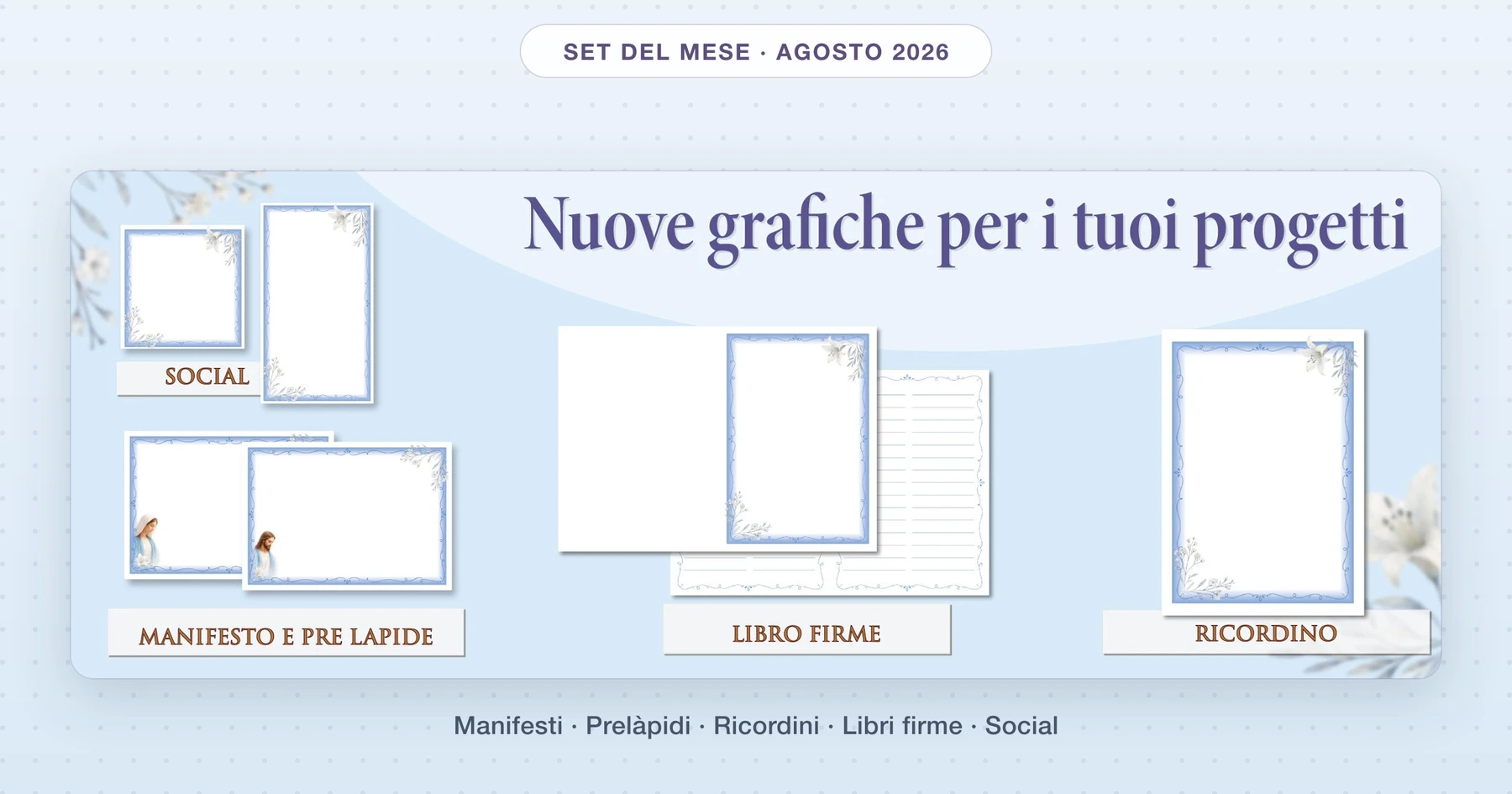 Set del mese di agosto 2026: grafiche funebri coordinate Giotto a tema celeste con fiori bianchi — manifesto, prelàpide, ricordino, libro firme e post per i social